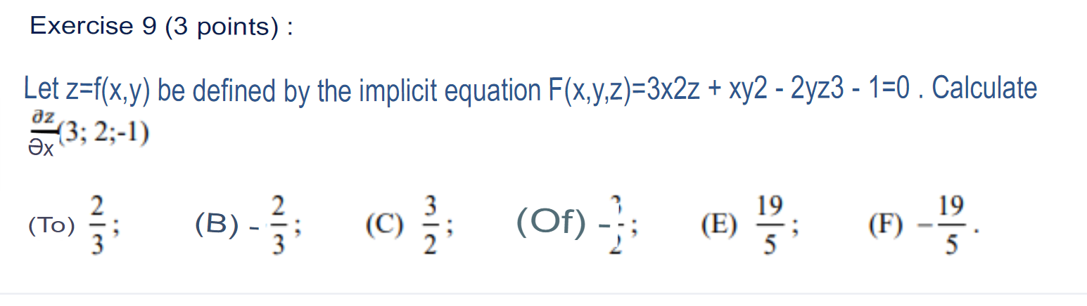 Let z=f(x,y) be defined by the implicit equation F(x,y,z)=3x2z + xy2 -