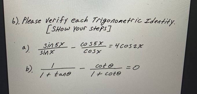  6). Please Verify each Trigonometric Identity. [ SHOW Your steps] a