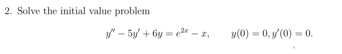 6y = e2x - x, y(0) = 0, y'(0) = 0