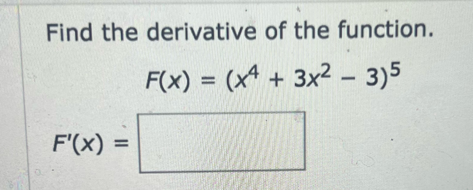 Find the derivative of the function. 3x2 - Ft(x) =