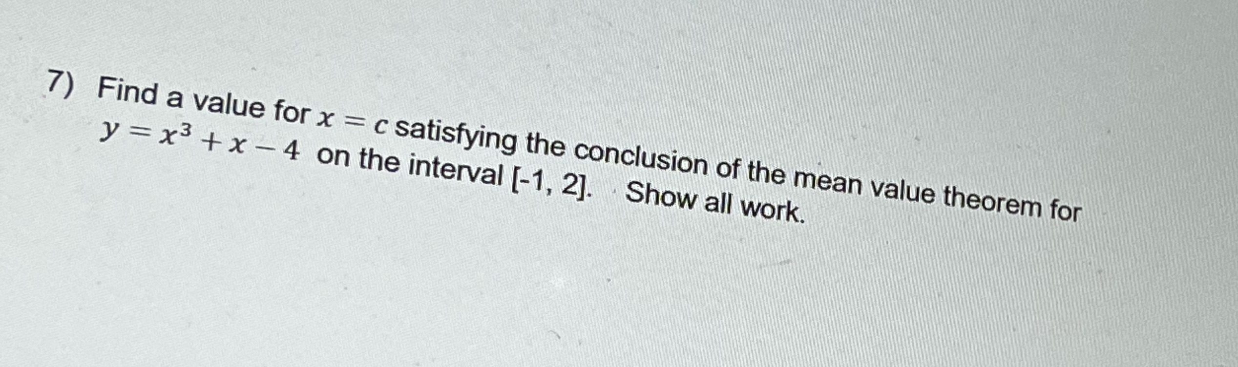 7) Find a value for x = c satisfying the conclusion