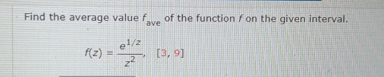 fon the given interval. 1/2 f ( z ) e [3, 9]