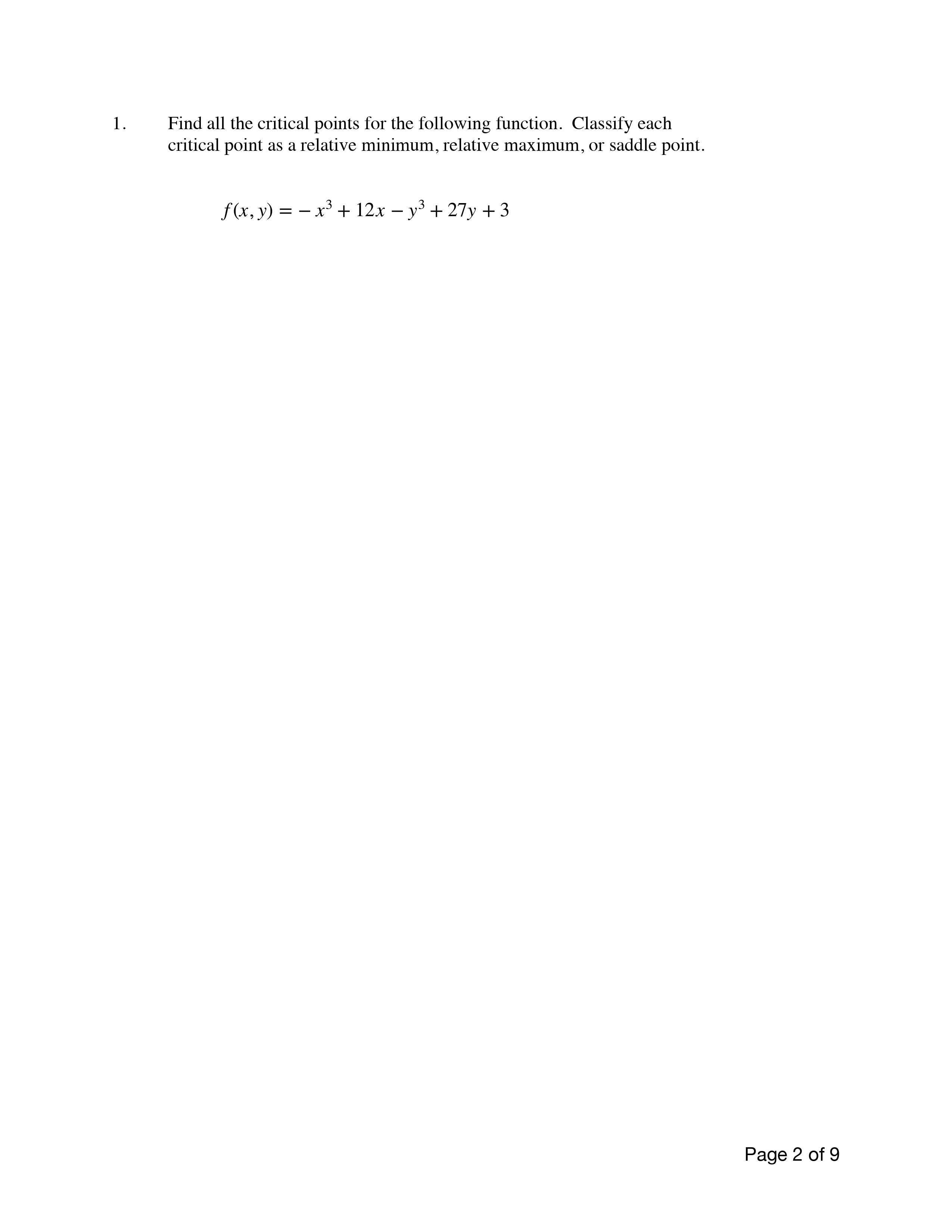 1. Find all the critical points for the following function. Classify