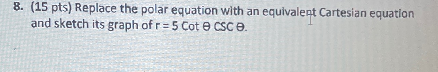 equation and sketch its graph of r = 5 Cot @ CSC