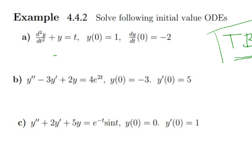t, y(0) = 1, dy (0) = -2 b) y" - 3y'
