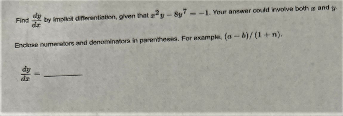answer could involve both a and y. dy Find da Enclose numerators