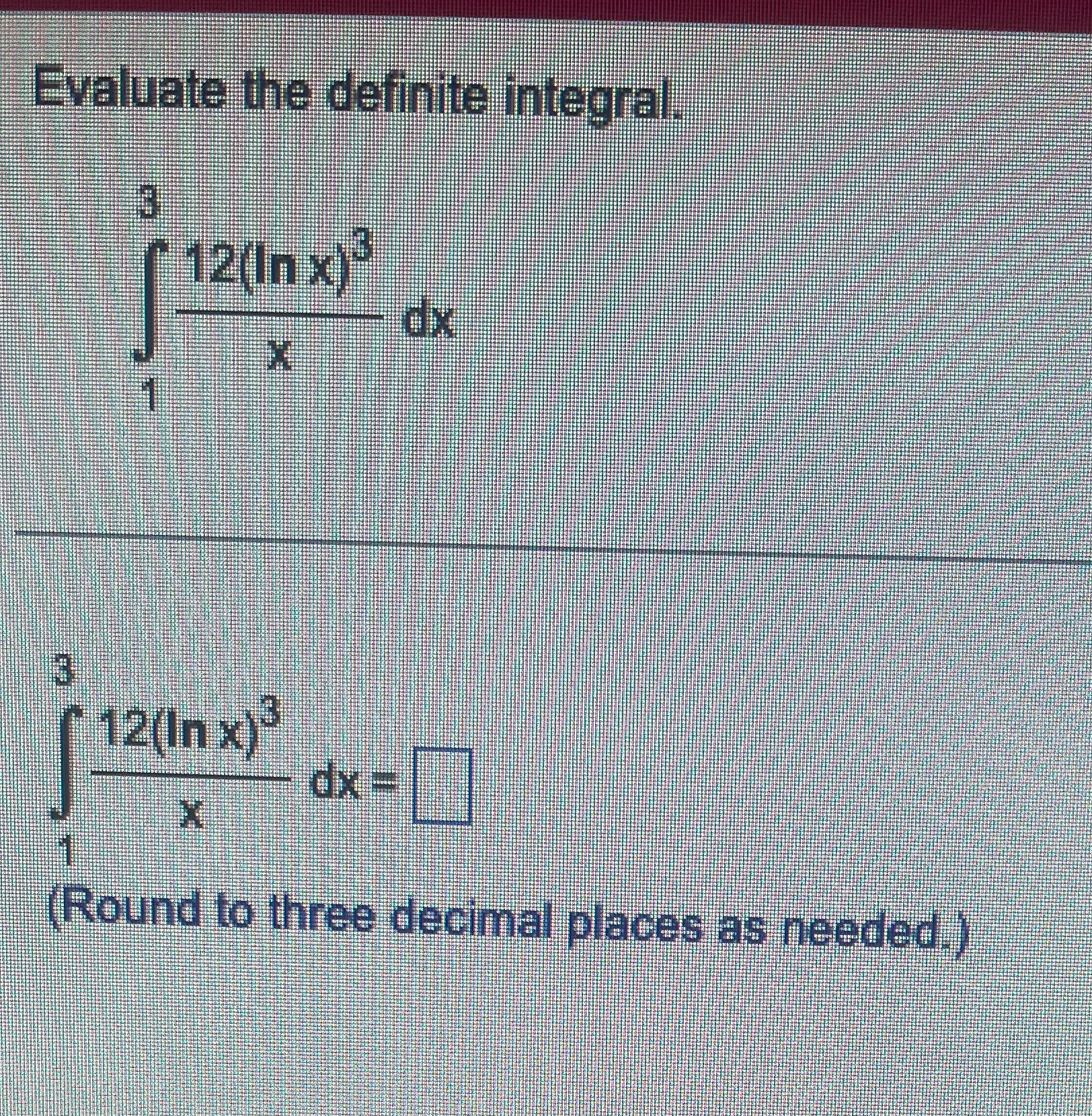 x) dx = X (Round to three decimal places as needed.)