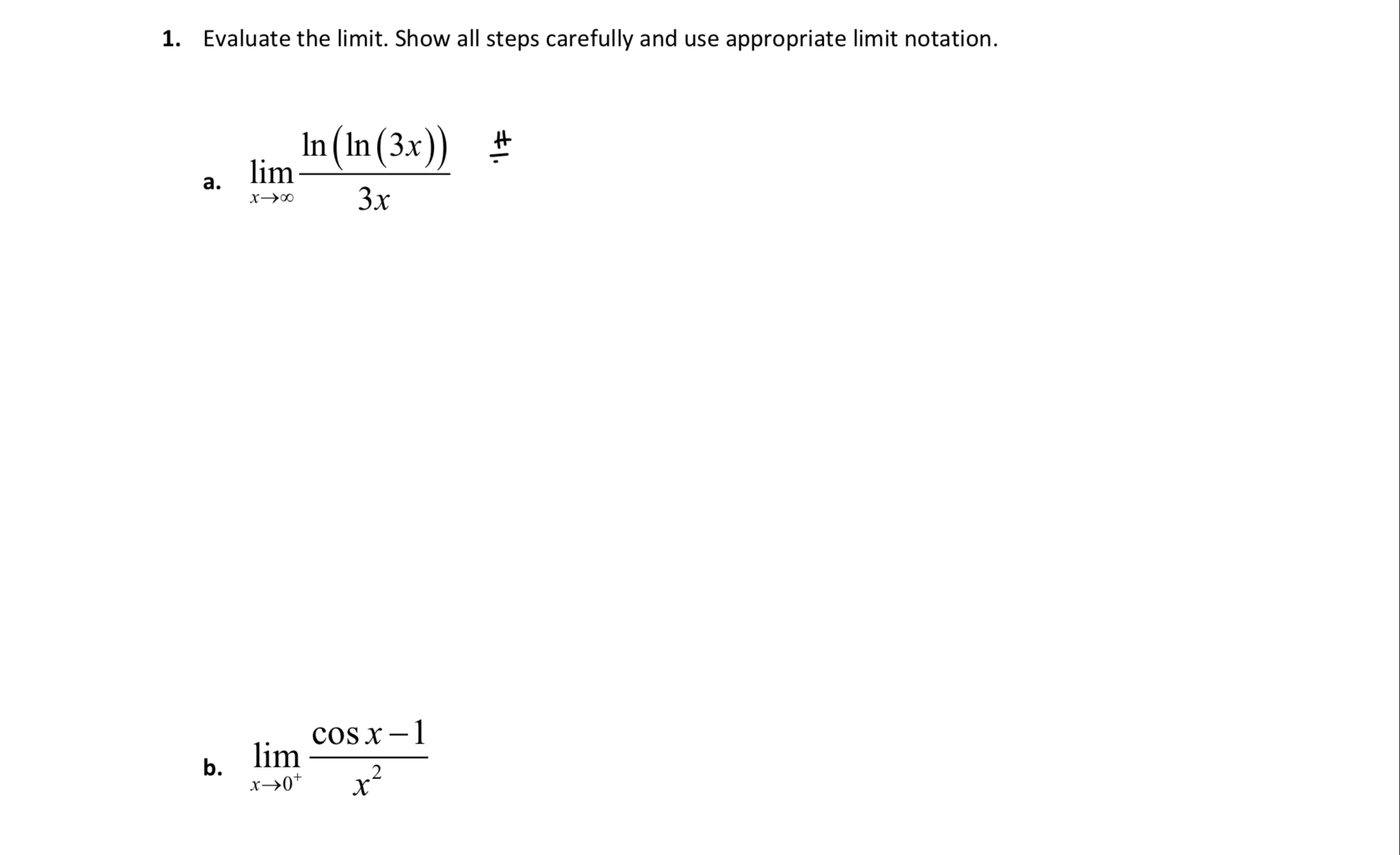  1. Evaluate the limit. Show all steps carefully and use appropriate