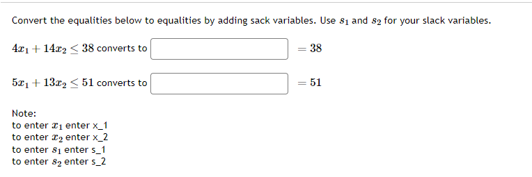  Convert the equalities below to equalities by adding sack variables. Use