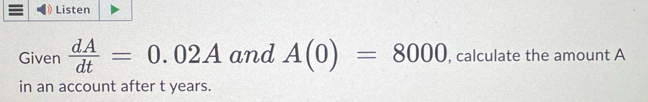 = 8000, calculate the amount A in an account after t years