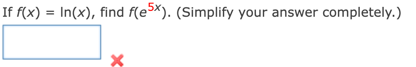 If f(x) = In(x), find f(e x). (Simplify your answer completely.)