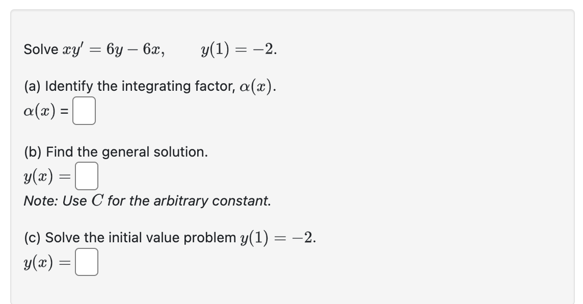  Solve wy' : 6y 6:13, y(1) : 2. (a) Identify the