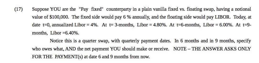  ( 17 ) Suppose YOU are the " Pay fixed "