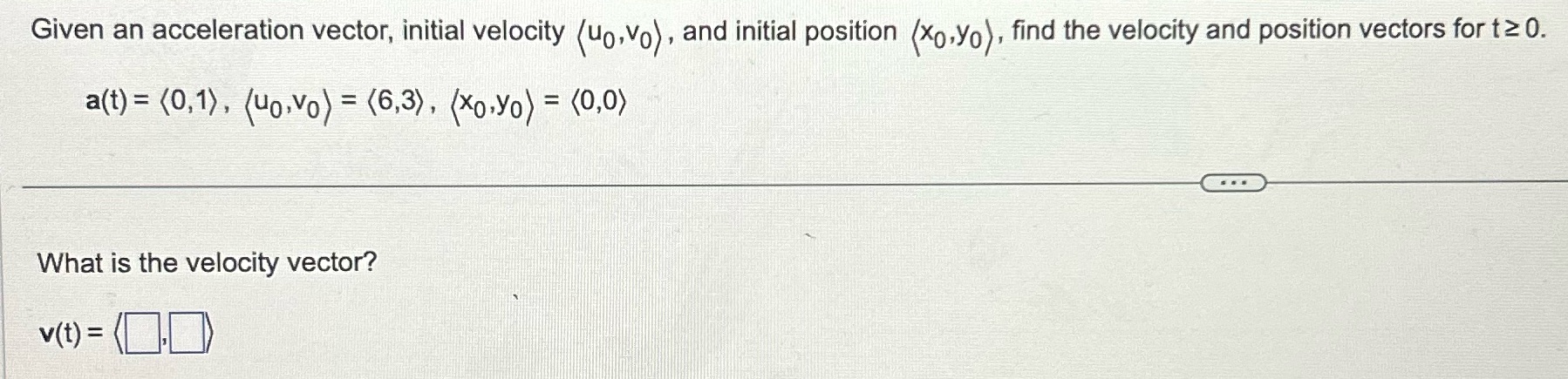position (Xo,yo), find the velocity and position vectors for t2 0. a(t)