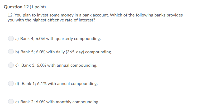 12. You plan to invest some money in a bank account. Which