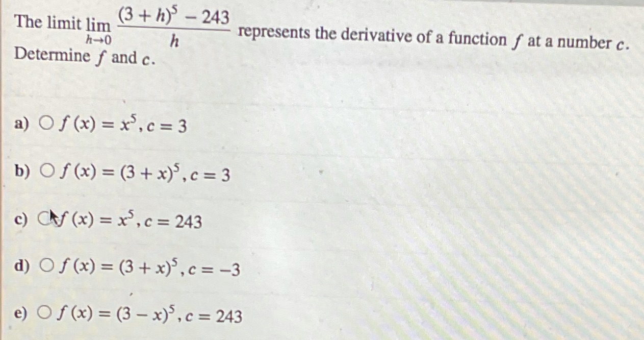 The limit lim (3 + h) - 243 h represents the