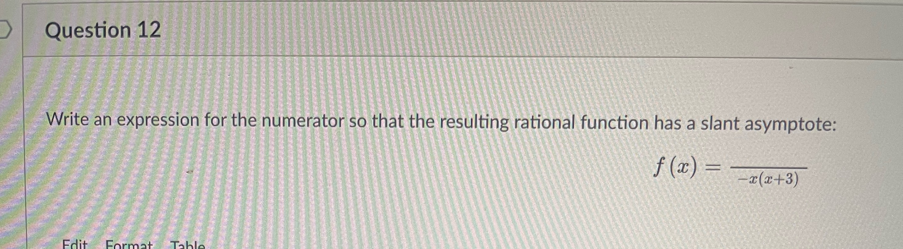 Question 12 Write an expression for the numerator so that the