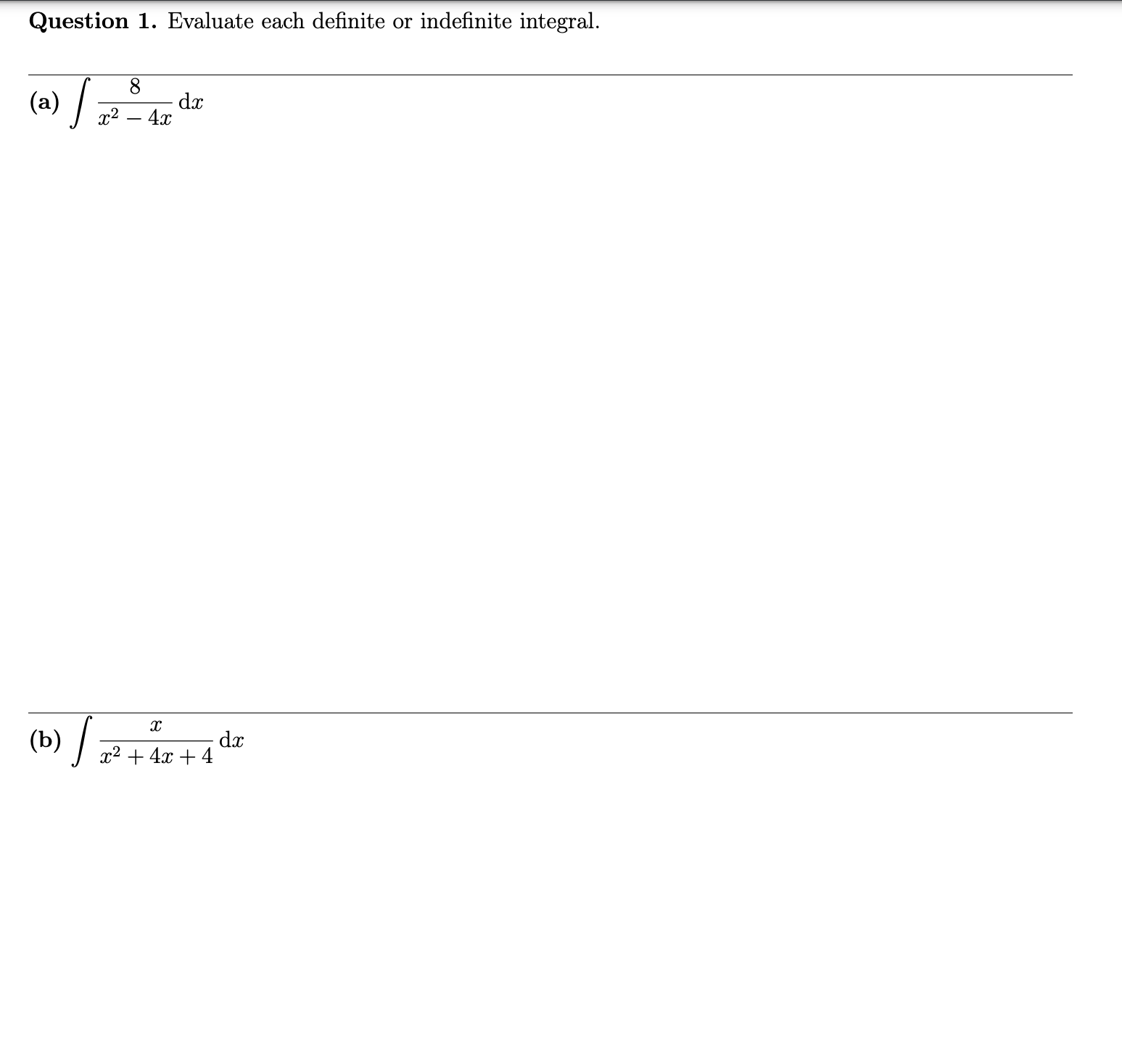  Question 1. Evaluate each definite or indefinite integral. 8 (a) dx