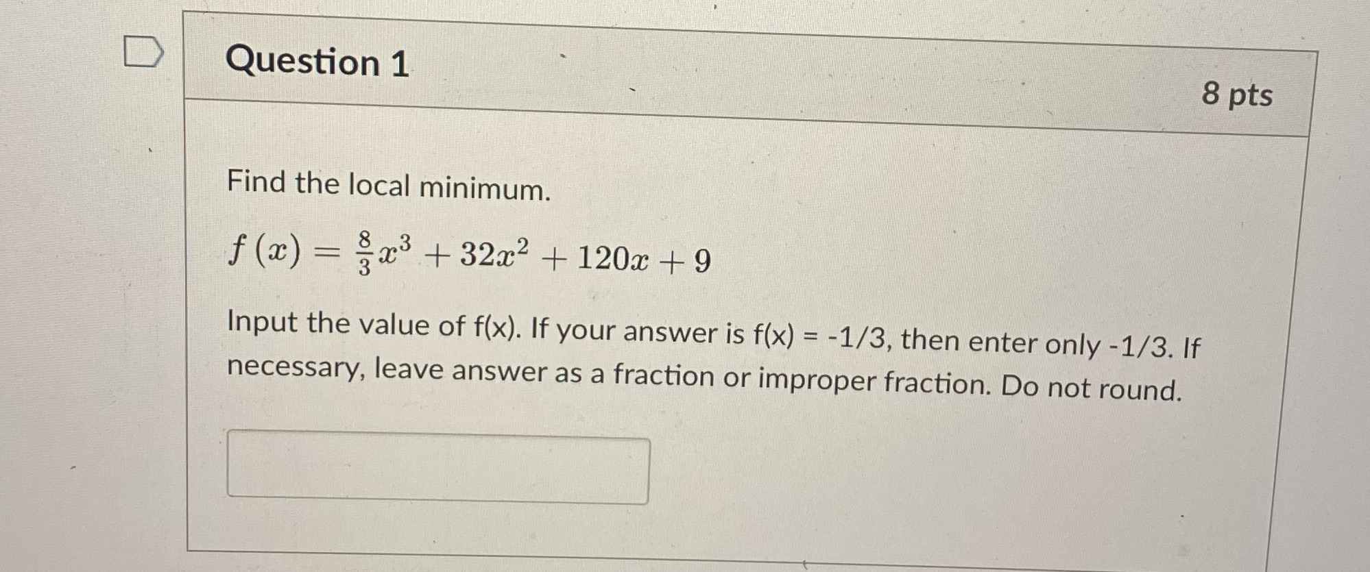  D Question 1 8 pts Find the local minimum. f (20)