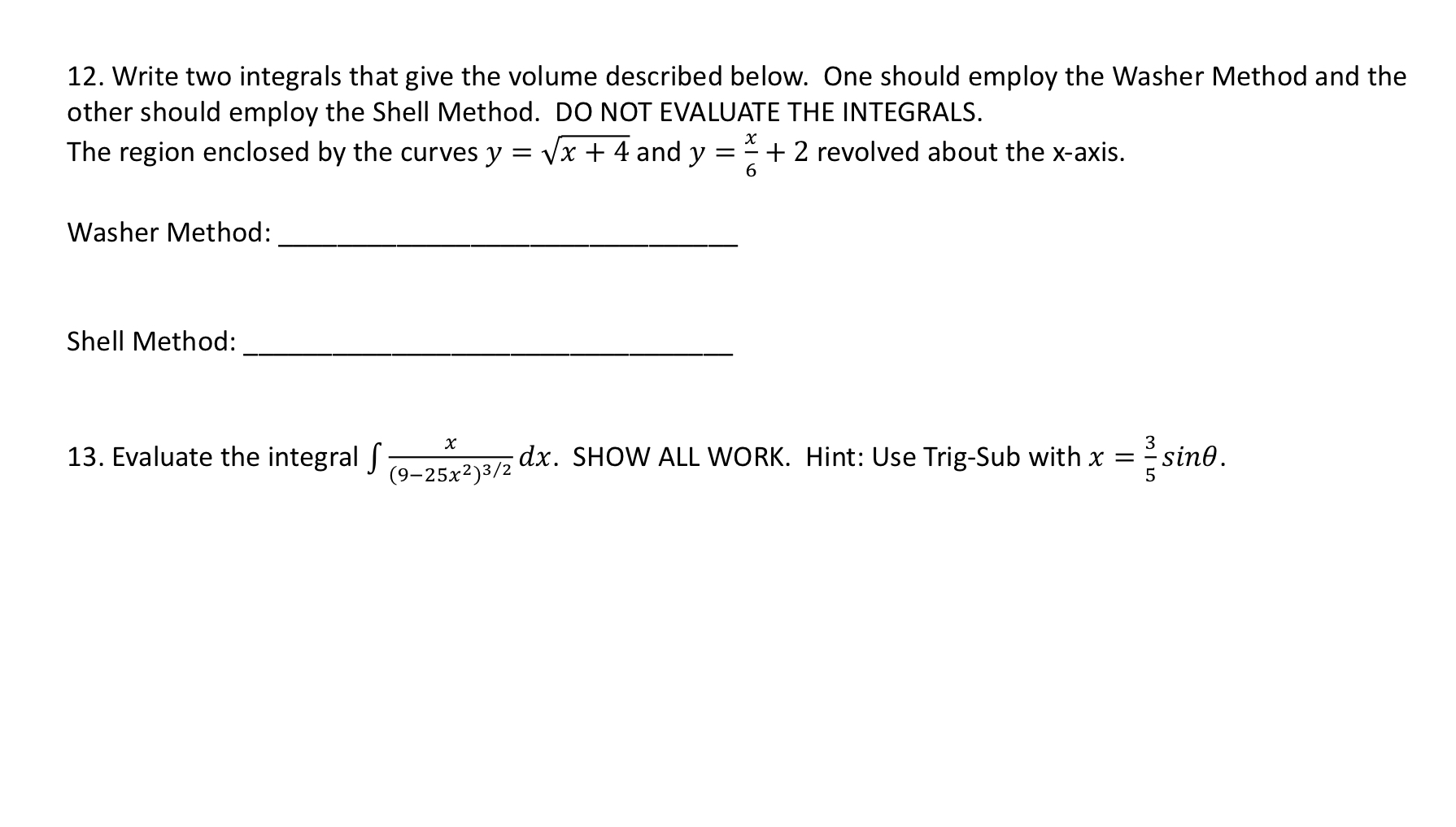 to evaluate the integral S- 3x+ 1 x2-x-12 ax? a. U-Substitution b.