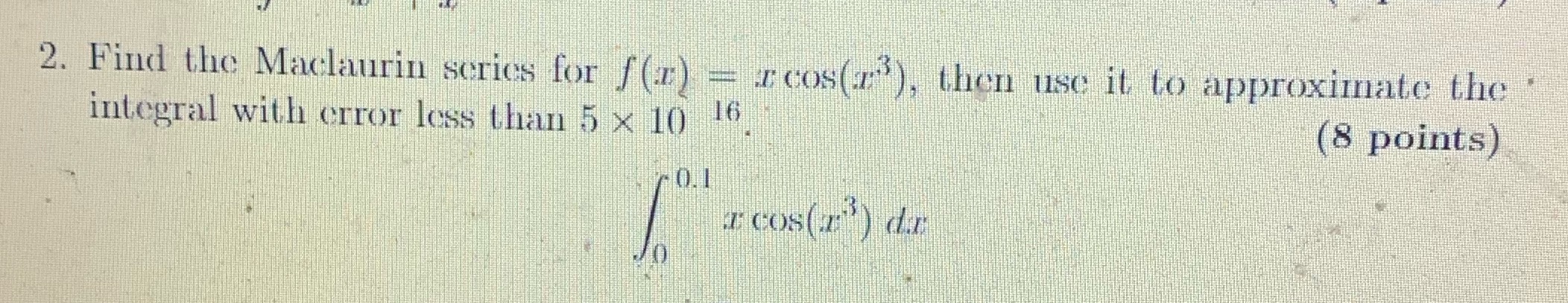 please show your work. Thank youFind Maclaurin series 2. Find the Maclaurin