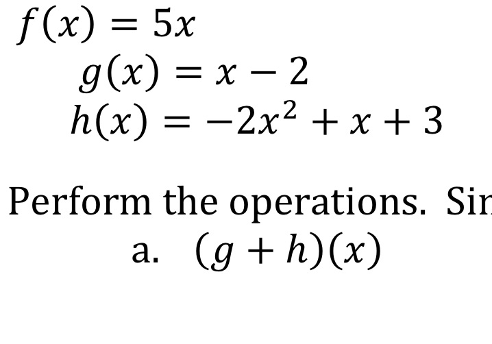 f (x = 5x g ( x) = x-2 h(x =