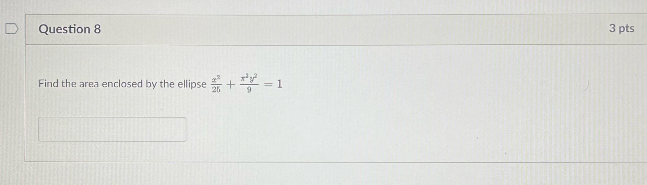 D Question 8 2 Find the area enclosed by the ellipse 3