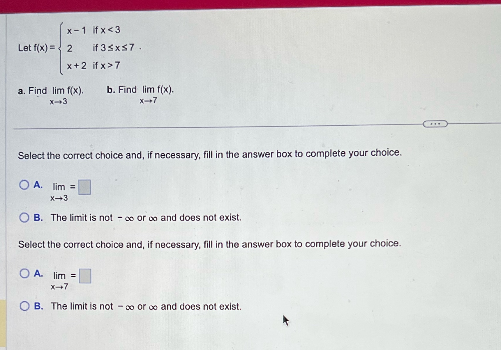 lim f(x). X-3 X-7 . . . Select the correct choice and,