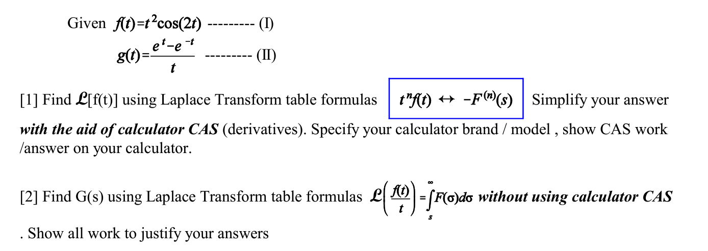  please help Given f(t)=t2cos(2t) (1) 8 (t) e-et (II) t [1]