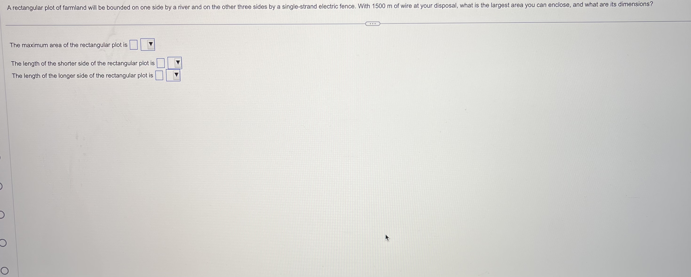  A rectangular plot of farmland will be bounded on one side