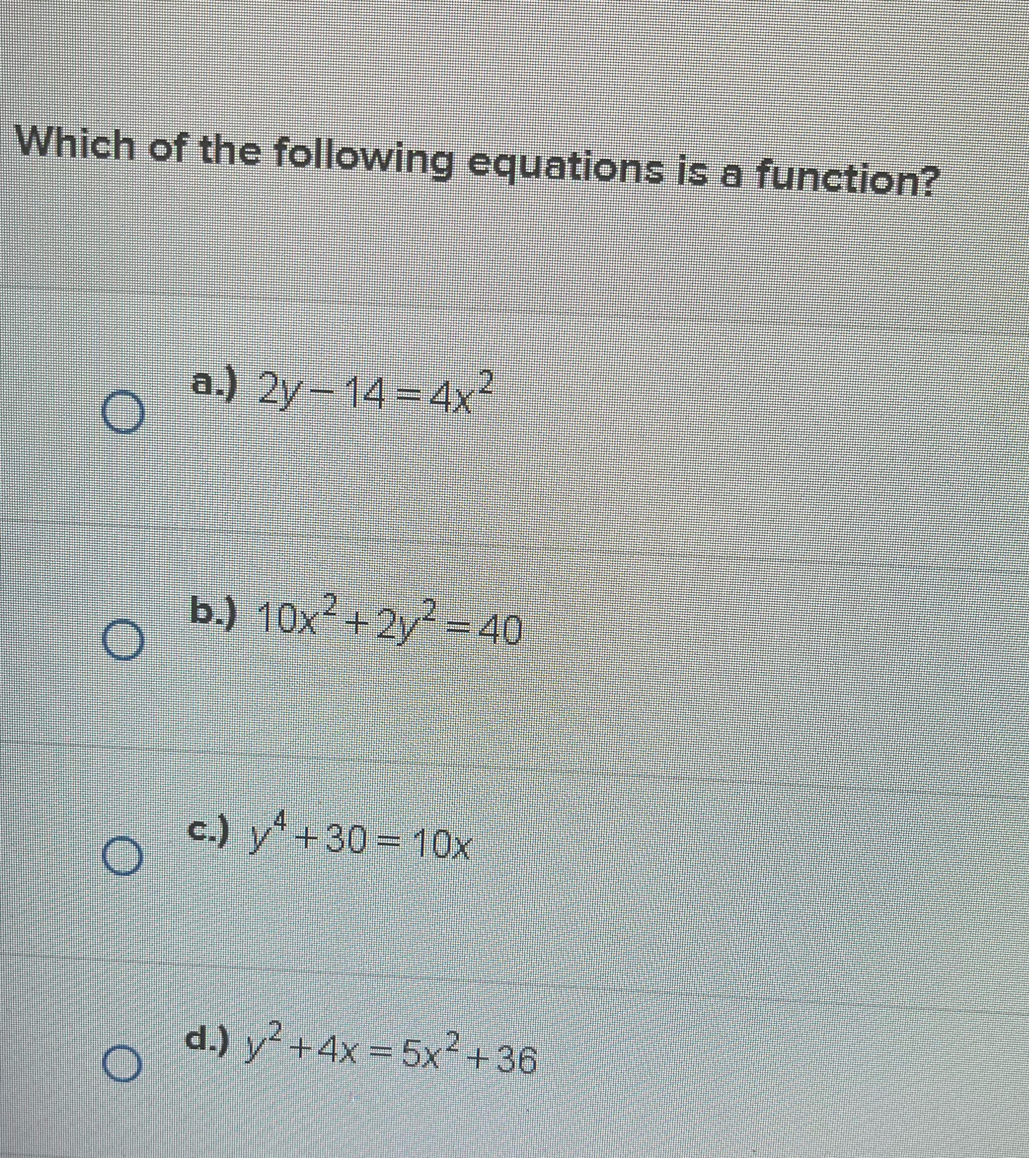 Which of the following equations is a function? O a.) 2y