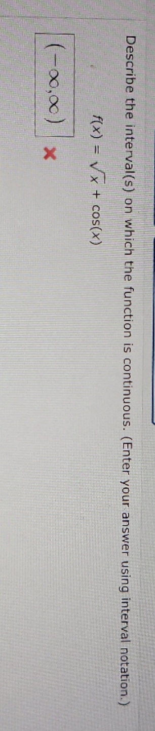which the function is continuous. (Enter your answer using interval notation.) f(