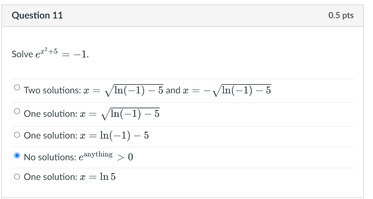 Question 11 0.5 pts Solve ex-+5 = -1. Two solutions: x