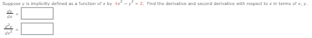 4x" - y" = 2. Find the derivative and second derivative with