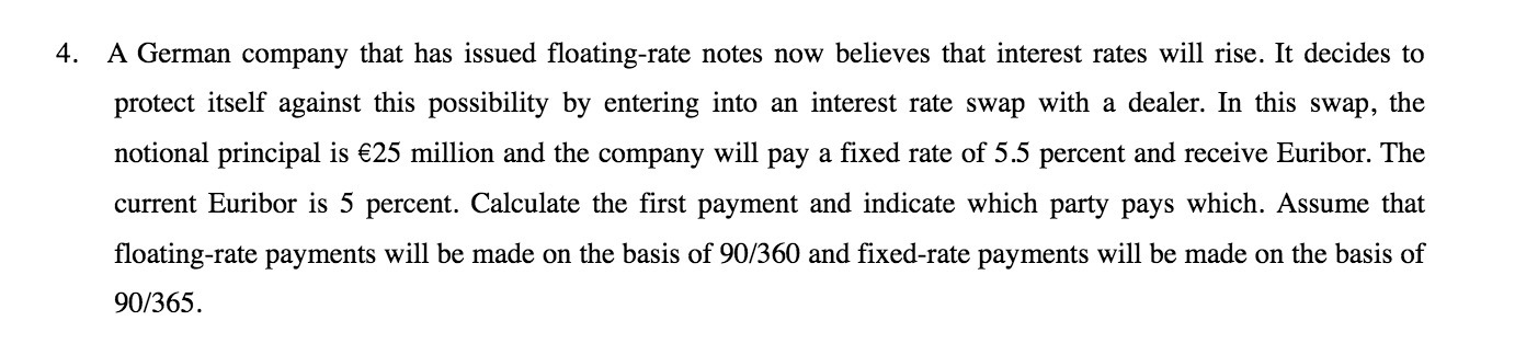  4. A German company that has issued floating-rate notes now believes