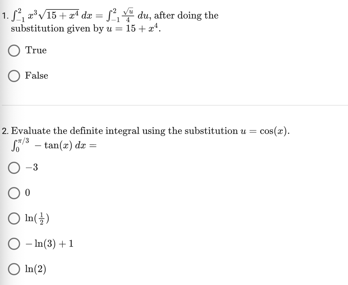 True O False 2. Evaluate the definite integral using the substitution u