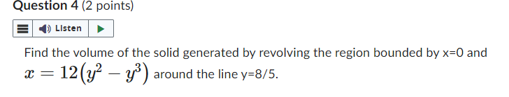 12 (32 - 23 ) around the line y=8/5.Question 5 (2 points)