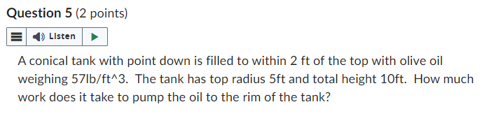 () Listen A conical tank with point down is filled to within