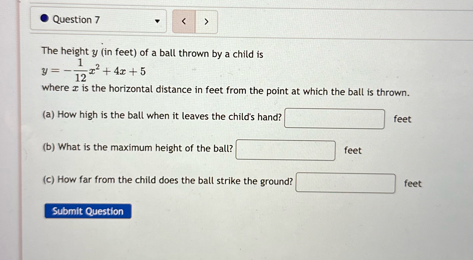 Question 7 The height y (in feet) of a ball thrown by