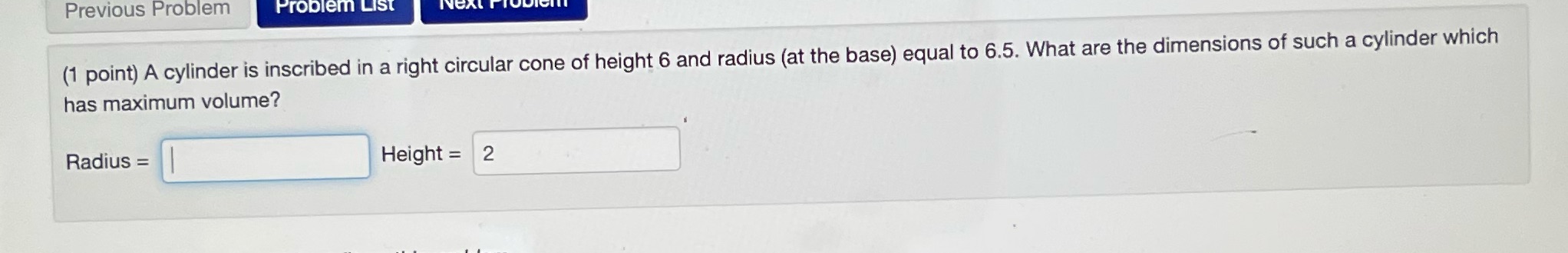 Previous Problem Problem List (1 point) A cylinder is inscribed in
