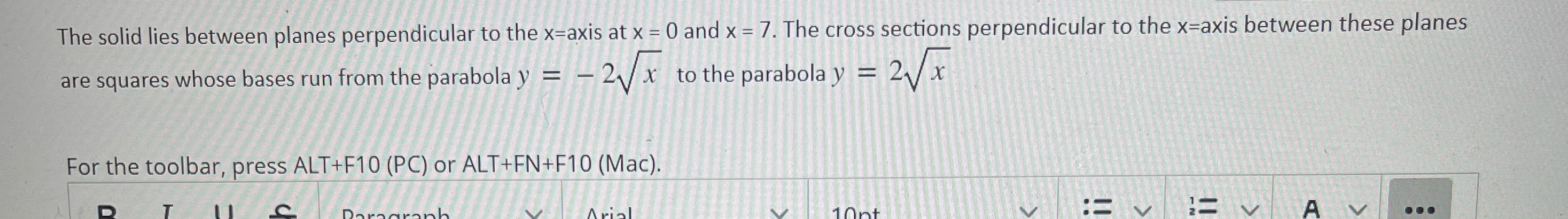  The solid lies between planes perpendicular to the x=axis at x