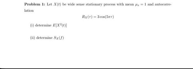 give u 3 like for sure Problem 1: Let X(t) be wide
