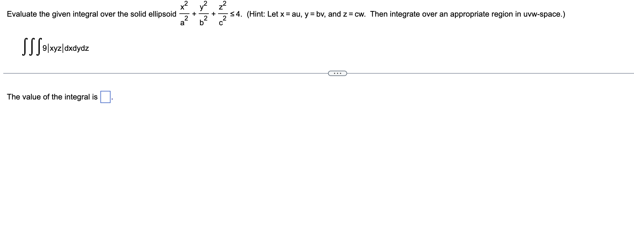  2 Evaluate the given integral over the solid ellipsoid 2 $4.