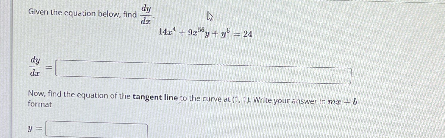 24 dy Now, find the equation of the tangent line to the