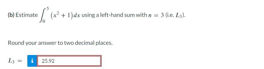 places. L3 i 25.92(c) Estimate (x2 + 1) dx using a right-hand