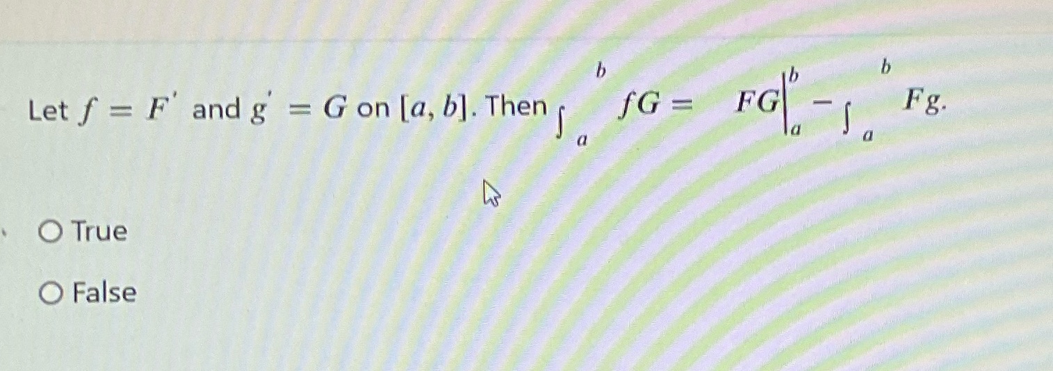 b b Let f = .17' and g' G on [a, bl.