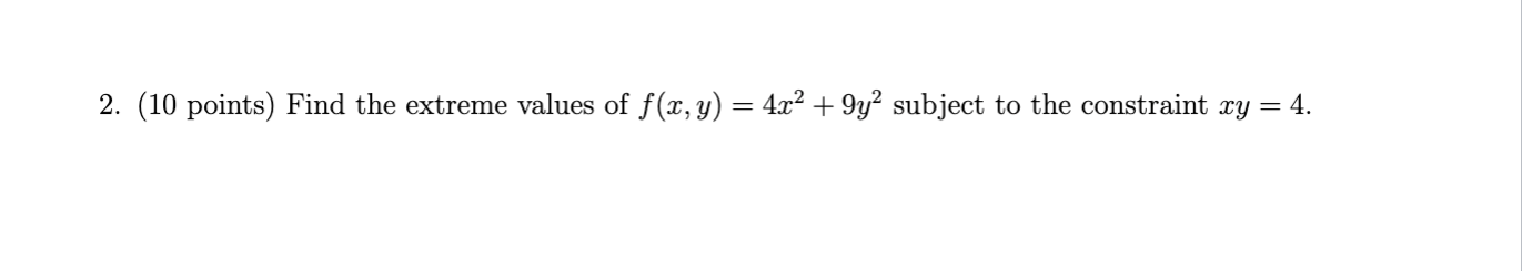 Find the extreme values of f(x, y) = 4x2 + 9y subject