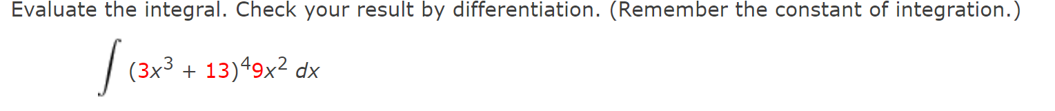 Evaluate the integral. Check your result by differentiation. (Remember the constant of