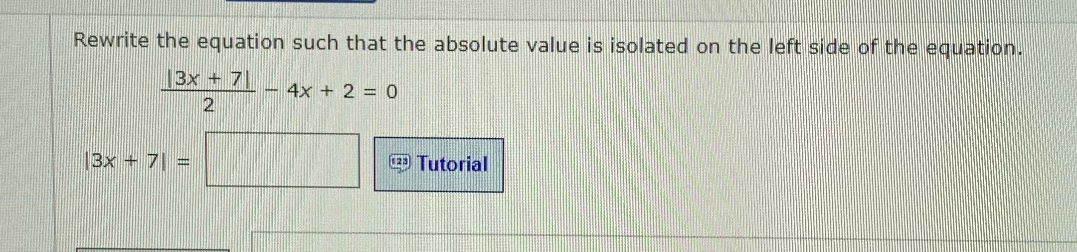 Rewrite the equation such that the absolute value is isolated on