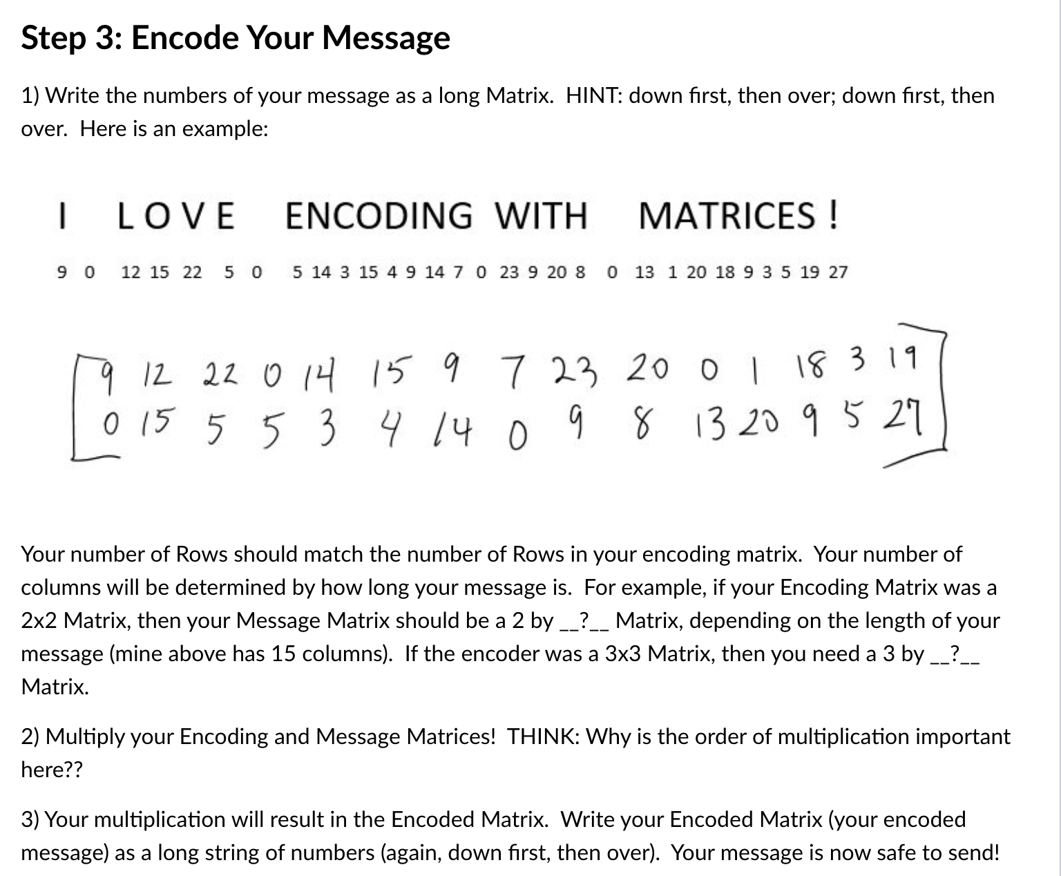 provide a few parameters: 1) Your Encoding Matrix MUST have an Inverse.